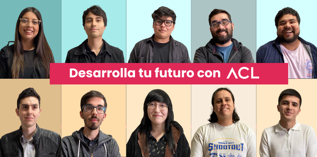 Desarrolla tu futuro con ACL Desarrolla tu futuro con ACL